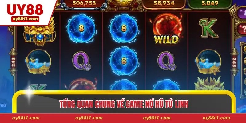 Tổng quan chung về game nổ hũ tứ linh