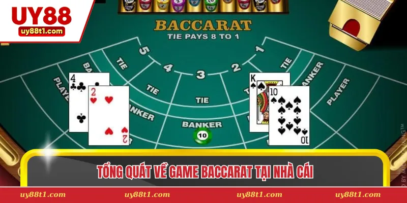 Tổng quát về game baccarat tại nhà cái